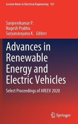 Advances in Renewable Energy and Electric Vehicles: Select Proceedings of Areev 2020 by P, Sanjeevikumar
