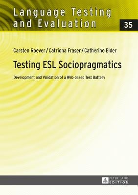Testing ESL Sociopragmatics: Development and Validation of a Web-Based Test Battery by Sigott, Günther