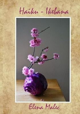 Haiku - Ikebana by Malec, Elena