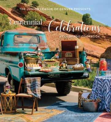 Centennial Celebrations: A Colorado Cookbook by Marie, Briana