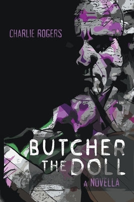Butcher the Doll by Rogers, Charlie