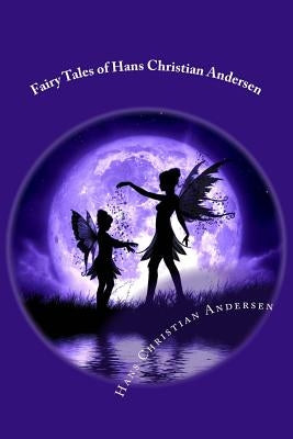 Fairy Tales of Hans Christian Andersen by Andersen, Hans Christian