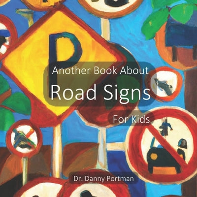 Another Book About Road Signs: For Kids by Portman, Danny