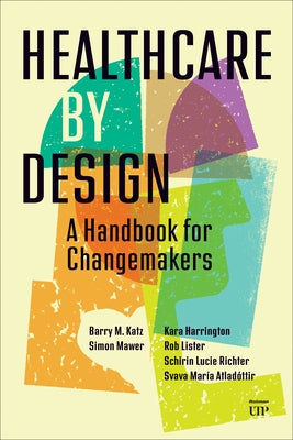 Healthcare by Design: A User's Guide to Healthcare Improvement by Katz, Barry