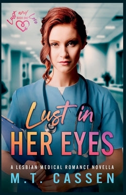 Lust In Her Eyes: A Lesbian Medical Romance Novella by Cassen, M. T.