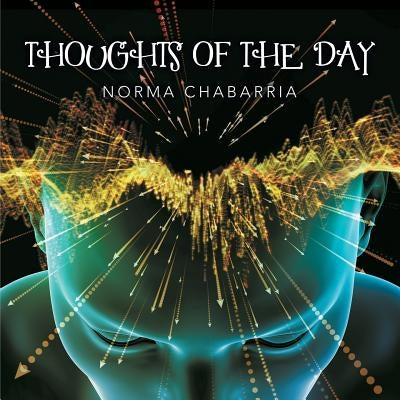 Thoughts of the Day by Chabarria, Norma