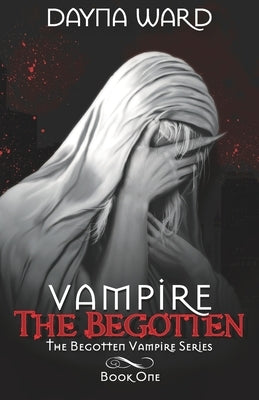 Vampire The Begotten by Ward, Dayna