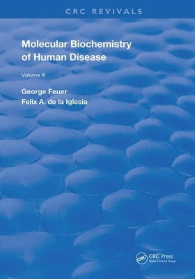 Molecular Biochemistry of Human Diseases by Feuer, George
