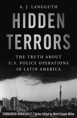 Hidden Terrors: The Truth About U.S. Police Operations in Latin America by Miller, Mark Crispin