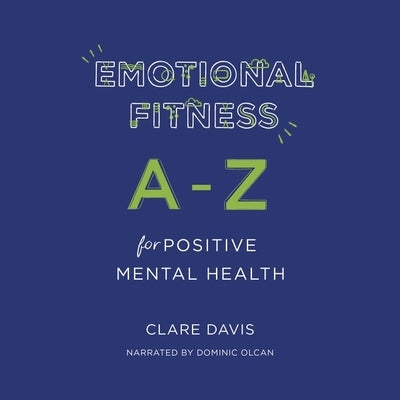 Emotional Fitness: A-Z for Positive Mental Health by Davis, Clare