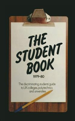 The Student Book 1979-80: The Discriminating Students' Guide to UK Colleges, Polytechnics and Universities by Boehm, Klaus