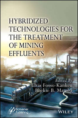 Hybridized Technologies for the Treatment of Mining Effluents by Fosso-Kankeu, Elvis