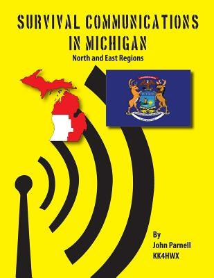Survival Communications in Michigan: North and East Regions by Parnell, John