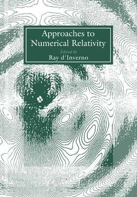 Approaches to Numerical Relativity by D'Inverno, Ray