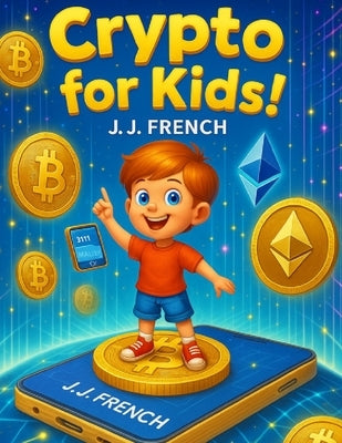 Crypto For Kids! by French, J. J.