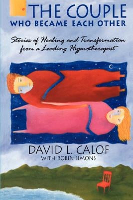 The Couple Who Became Each Other by Calof, David L.