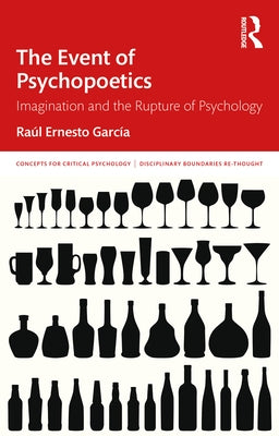 The Event of Psychopoetics: Imagination and the Rupture of Psychology by García, Raúl