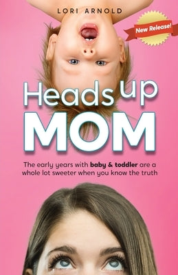 Heads Up Mom by Arnold, Lori