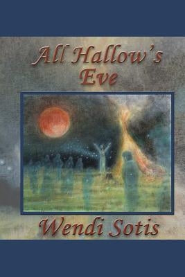 All Hallow's Eve by Sotis, Wendi