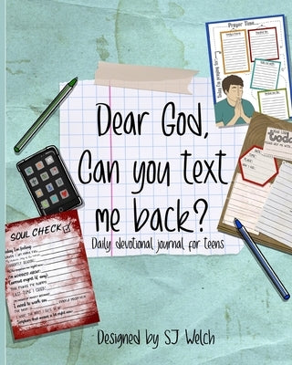 Dear God, can you text me back?: Christian devotional for teens by Welch, Sj
