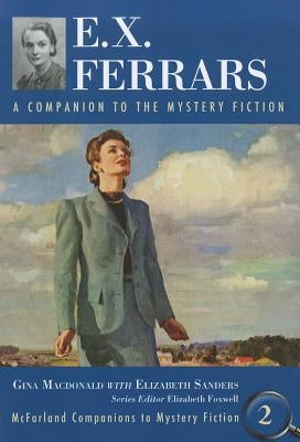 E.X. Ferrars: A Companion to the Mystery Fiction by MacDonald, Gina