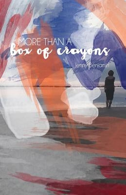 More Than a Box of Crayons by Benjamin, Jenny