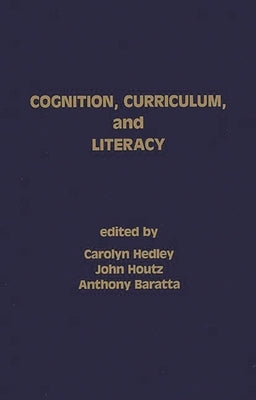 Cognition, Curriculum, and Literacy by Hedley, Carolyn