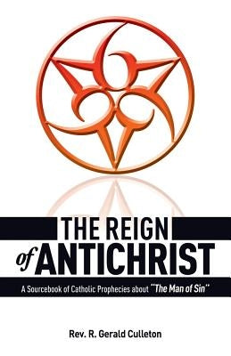 The Reign of Antichrist by Culleton, Gerald