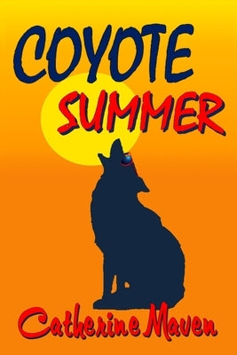 Coyote Summer by Maven, Catherine