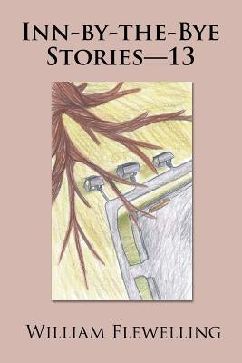 Inn-by-the-Bye Stories-13 by Flewelling, William
