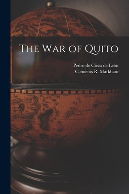 The war of Quito by Markham, Clements R.