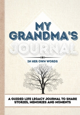 My Grandma's Journal: A Guided Life Legacy Journal To Share Stories, Memories and Moments 7 x 10 by Nelson, Romney
