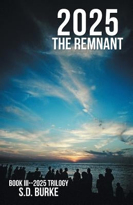 2025 the Remnant by Burke, S. D.