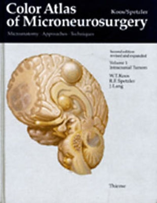 Color Atlas of Microneurosurgery: Volume 1 - Intracranial Tumors: Microanatomy - Approaches - Techniques by Koos, Wolfgang T.