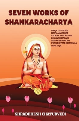 Seven Works of Shankaracharya by Chaturvedi, Shraddhesh