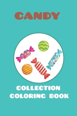candy collection coloring book: featuring 25 different for kids ages 4-10 for you to color by Boudissa, Boudissa