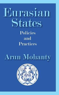 Eurasian States: Policies and Practices by Mohnaty, Arun