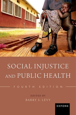 Social Injustice and Public Health by Levy, Barry S.