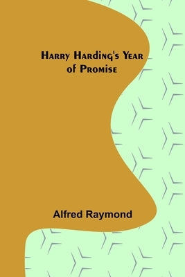 Harry Harding's Year of Promise by Raymond, Alfred