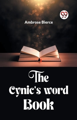 The Cynic'S Word Book by Bierce, Ambrose