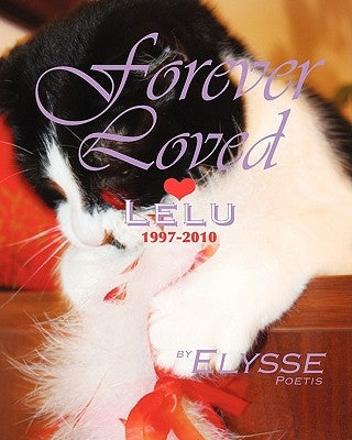 Forever Loved: LELU, 1997-2010 a CAT's love story by Jordao, Elizabeth A.