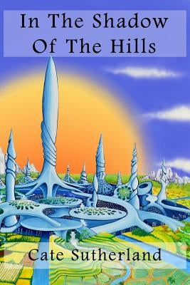 In The Shadow Of The Hills by Sutherland, Cate