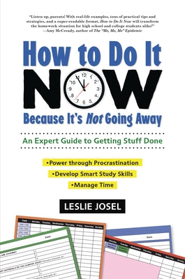 How to Do It Now Because It's Not Going Away: An Expert Guide to Getting Stuff Done by Josel, Leslie