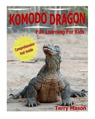 Komodo Dragons: Facts About Komodo Dragons by Mason, Terry