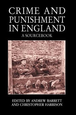 Crime and Punishment in England: A Sourcebook by Barrett, Andrew