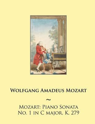 Mozart: Piano Sonata No. 1 in C major, K. 279 by Samwise Publishing