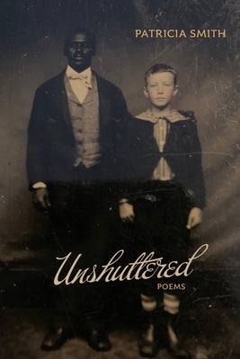 Unshuttered: Poems by Smith, Patricia