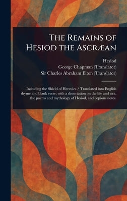 The Remains of Hesiod the Ascr?an by Hesiod