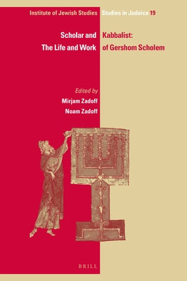 Scholar and Kabbalist: The Life and Work of Gershom Scholem by Zadoff, Mirjam