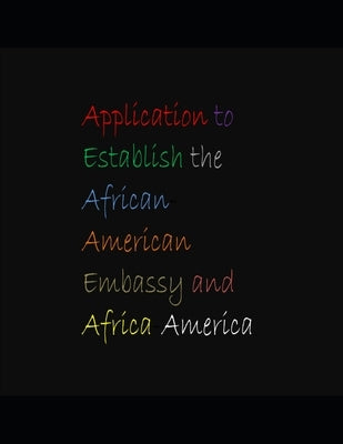 Application to Establish the African-American Embassy and Africa-America by McLain, Sammy